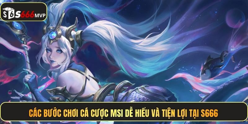 Cá Cược Msi Tại S666 -  Săn Kèo Cực Đỉnh Nhận Quà Cực Lớn - golden68.best