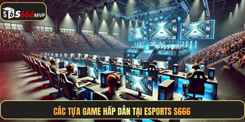 Esports S666 - Kèo Thơm Mỗi Ngày, Bùng Nổ Mọi Trận Đấu - golden68.best
