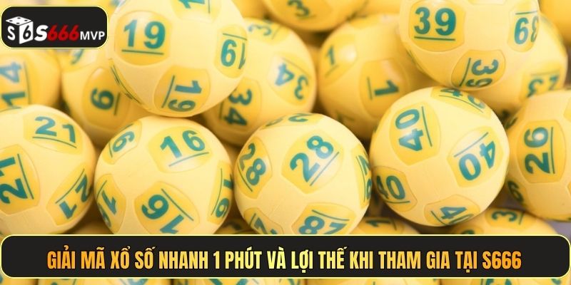 Xổ Số Nhanh 1 Phút - Kiếm Tiền Thần Tốc Mỗi Giây Tại S666 - golden68.best