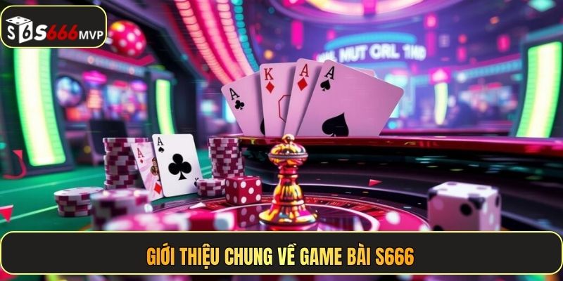 Game Bài S666 - Nơi Biến Vốn Nhỏ Thành Lợi Nhuận Khủng - golden68.best