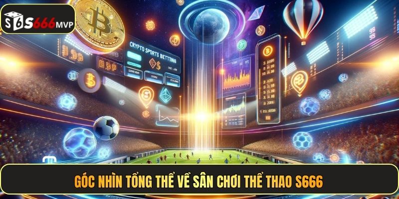 Thể Thao S666 - Tỷ Lệ Kèo Xanh Chín, Cập Nhật 24/7 - golden68.best