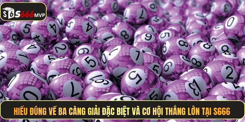Ba Càng Giải Đặc Biệt - Soi Cầu Ẵm Trọn Thưởng Tại S666 - golden68.best