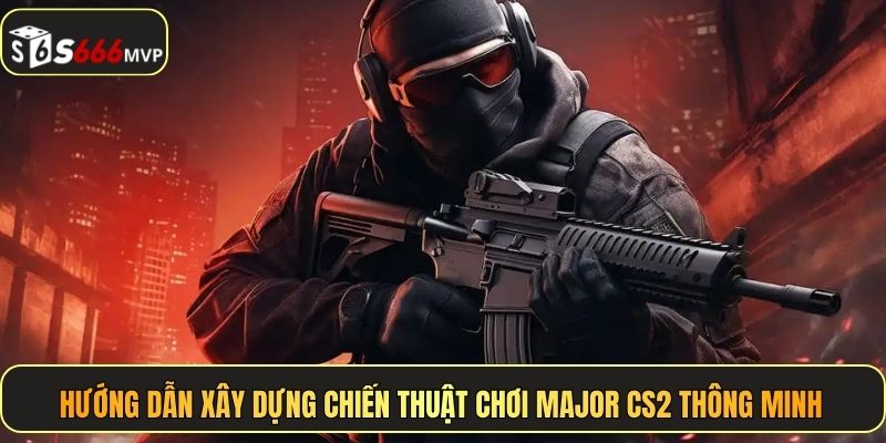 Cá Cược Major Cs2 - Bắn Tỉa Kèo Thơm Hốt Bạc Cùng S666 - golden68.best