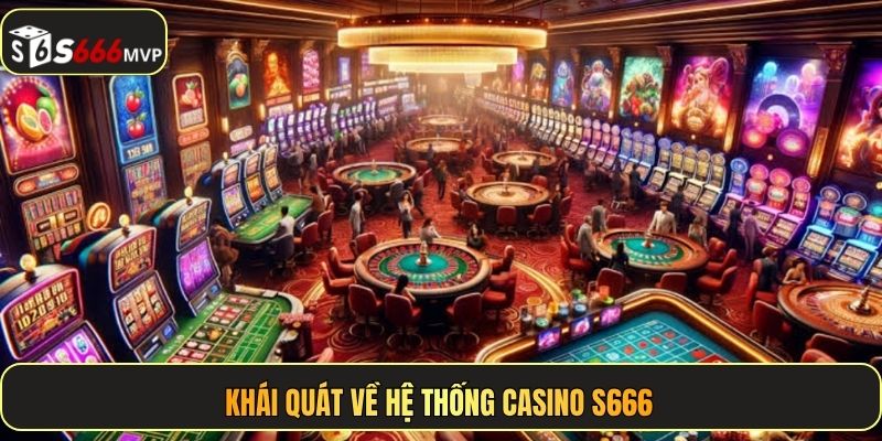 Casino S666 – Trải Nghiệm Live Chân Thực Như Tại Las Vegas - golden68.best