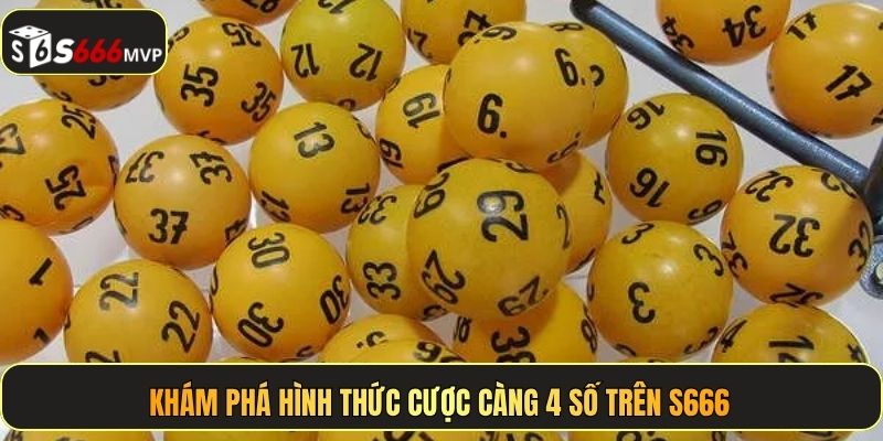 Càng 4 Số - Bí Thuật Soi Cầu Rinh Ngay Tiền Tỷ Cùng S666 - golden68.best