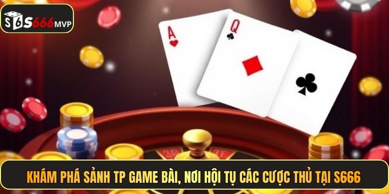 TP Game Bài - Giao Diện 3D, Trải Nghiệm Mượt Mà Tại S666 - golden68.best