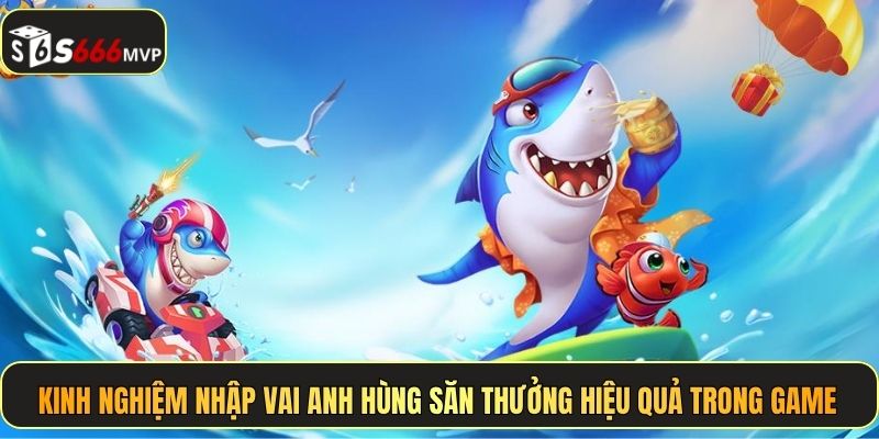 Hero Fishing - Bắt Thóp Boss Lớn Rút Lãi Đậm Tại S666 - golden68.best