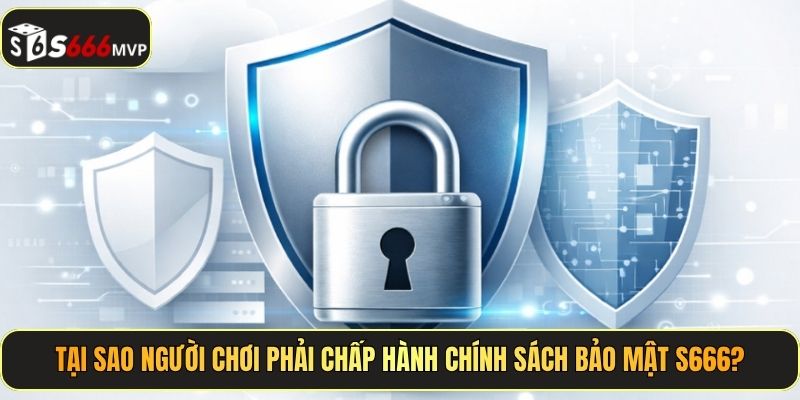 Chính Sách Bảo Mật S666 – Bảo Vệ Thông Tin Thành Viên 2026 - golden68.best