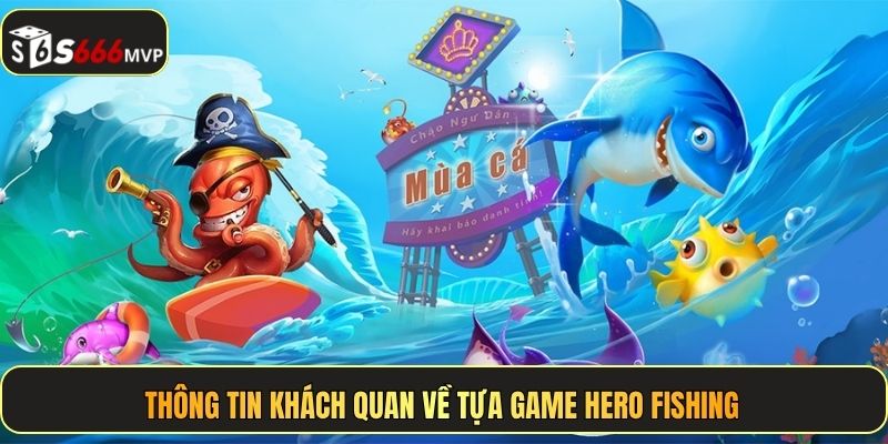 Hero Fishing - Bắt Thóp Boss Lớn Rút Lãi Đậm Tại S666 - golden68.best