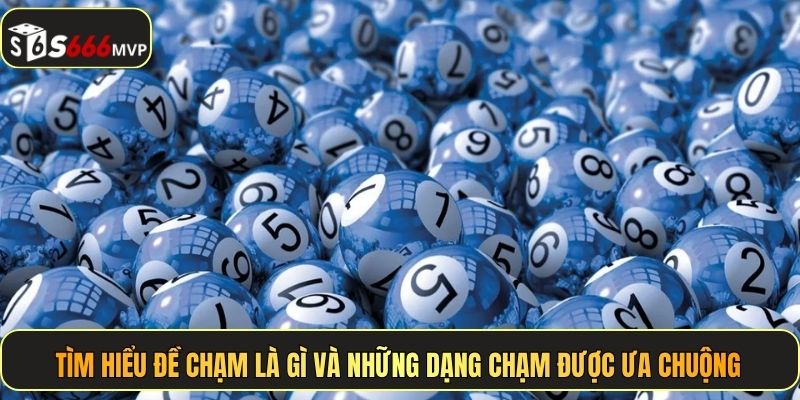 Kinh Nghiệm Chơi Đề Chạm - Cách Bắt Số Chuẩn Xác Tại S666 - golden68.best